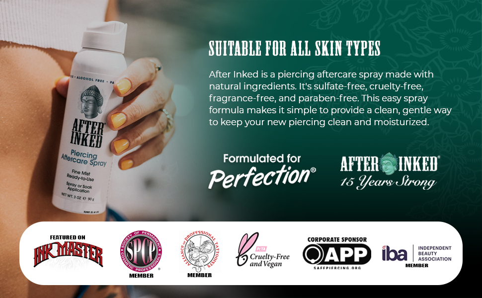 Suitable for all skin types. After Inked is a piercing aftercare spray made with natural ingredients. It's sulfate-free, cruelty-free, fragrance-free and paraben-free. This easy spray formula makes it simple to provide a clean, gentle way to keep your new piercing clean and moisturized.