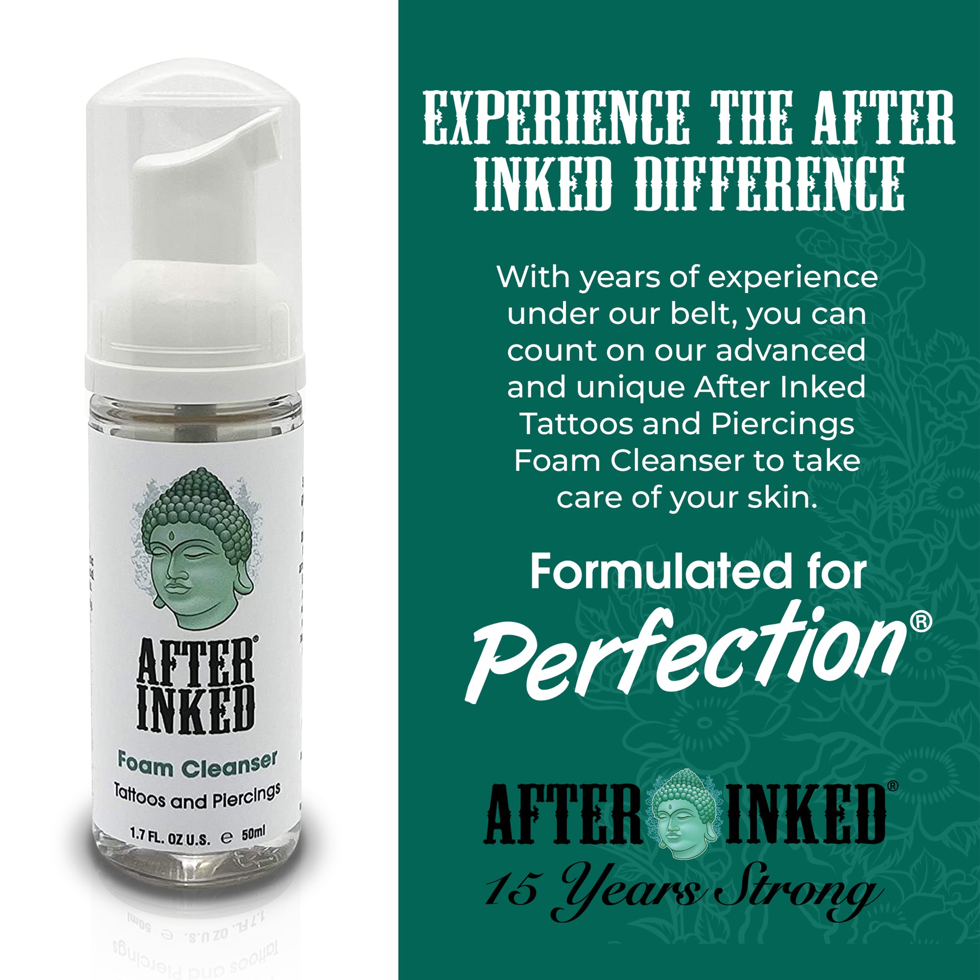 Experience the After Inked difference. With years of experience under our belt, you can count on our advanced and unique After Inked Tattoos and Piercings Foam Cleanser to take care of your skin.